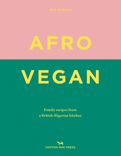 Afro Vegan: Family recipes from a British-Nigerian kitchen