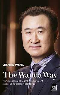 The Wanda Way: Managerial Philosophy and Values of One China's Largest Companies