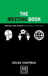 The Meeting Book: Meetings That Achieve and Deliver-Every Time