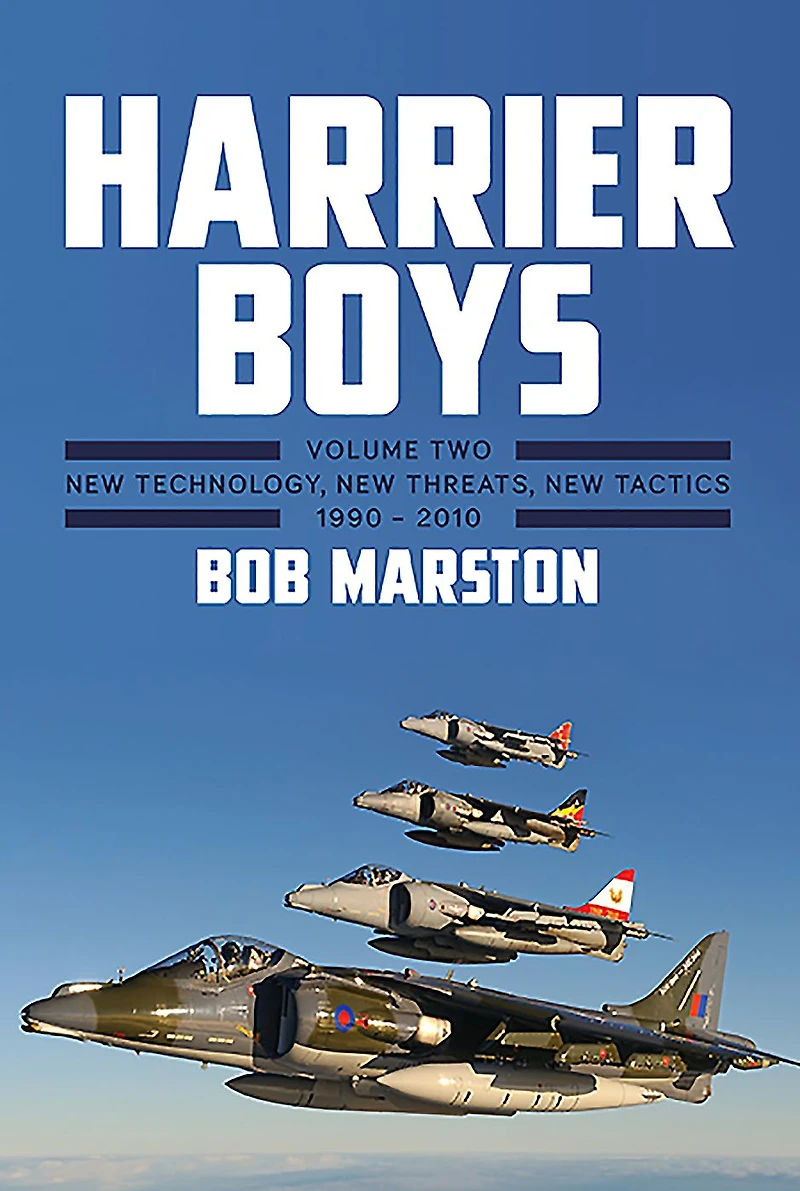 Harrier Boys. Volume 2: New Technology, Threats, Tactics, 1990-2010