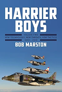 Harrier Boys. Volume 2: New Technology, Threats, Tactics, 1990-2010