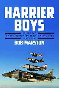 Harrier Boys. Volume 2: New Technology, Threats, Tactics, 1990-2010