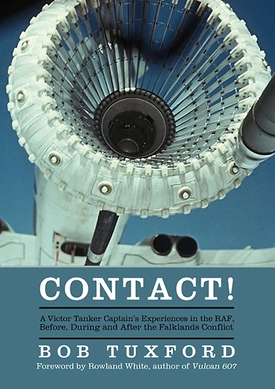 Contact!: A Victor Tanker Captain's Experiences the RAF, Before, During and After Falklands Conflict