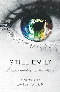 Still Emily: Seeing Rainbows in the Silence