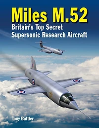 Miles M.52: Britain's Top Secret Supersonic Research Aircraft