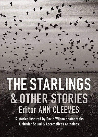 The Starlings & Other Stories: A Murder Squad & Accomplices Anthology
