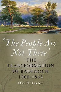 The People Are Not There': The Transformation of Badenoch 1800-1863