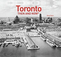Toronto Then and Now® (Then and Now)