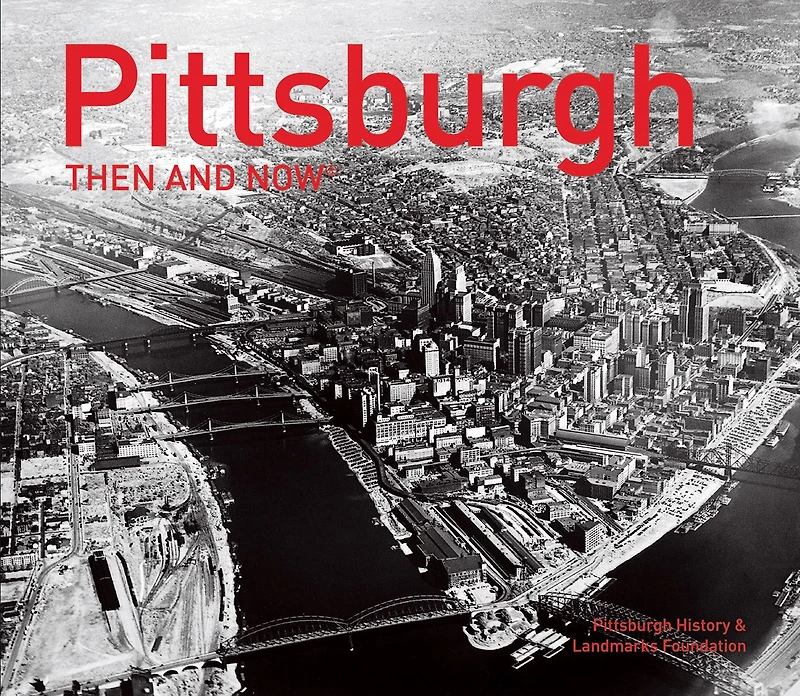 Pittsburgh Then and Now® (Then and Now)