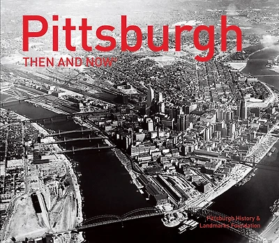 Pittsburgh Then and Now® (Then and Now)