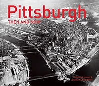 Pittsburgh Then and Now® (Then and Now)