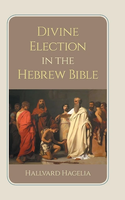 Divine Election in the Hebrew Bible