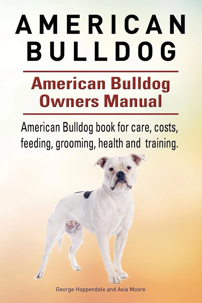 American Bulldog. American Bulldog Dog Complete Owners Manual. American Bulldog book for care, costs, feeding, grooming, health and training.