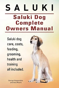 Saluki. Saluki Dog Complete Owners Manual. Saluki book for care, costs, feeding, grooming, health and training.