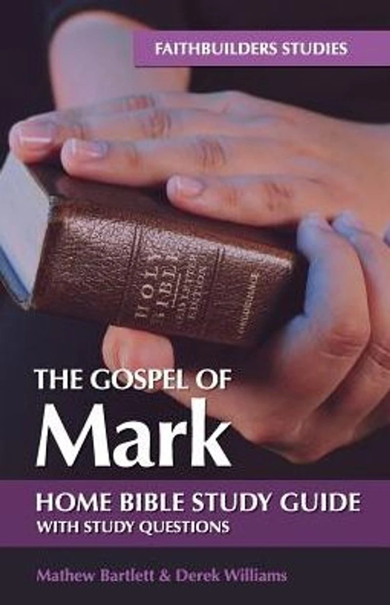 The Gospel of Mark: Bible Study Guide