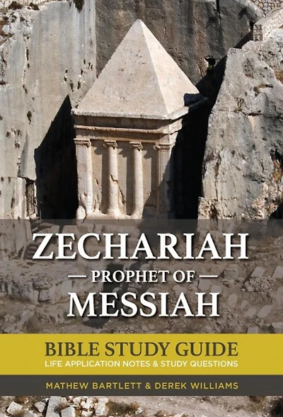 Zechariah: The Prophet of Messiah: Bible Study Guide