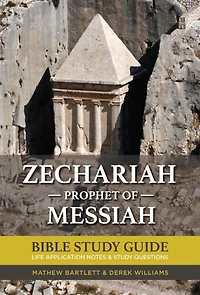 Zechariah: The Prophet of Messiah: Bible Study Guide
