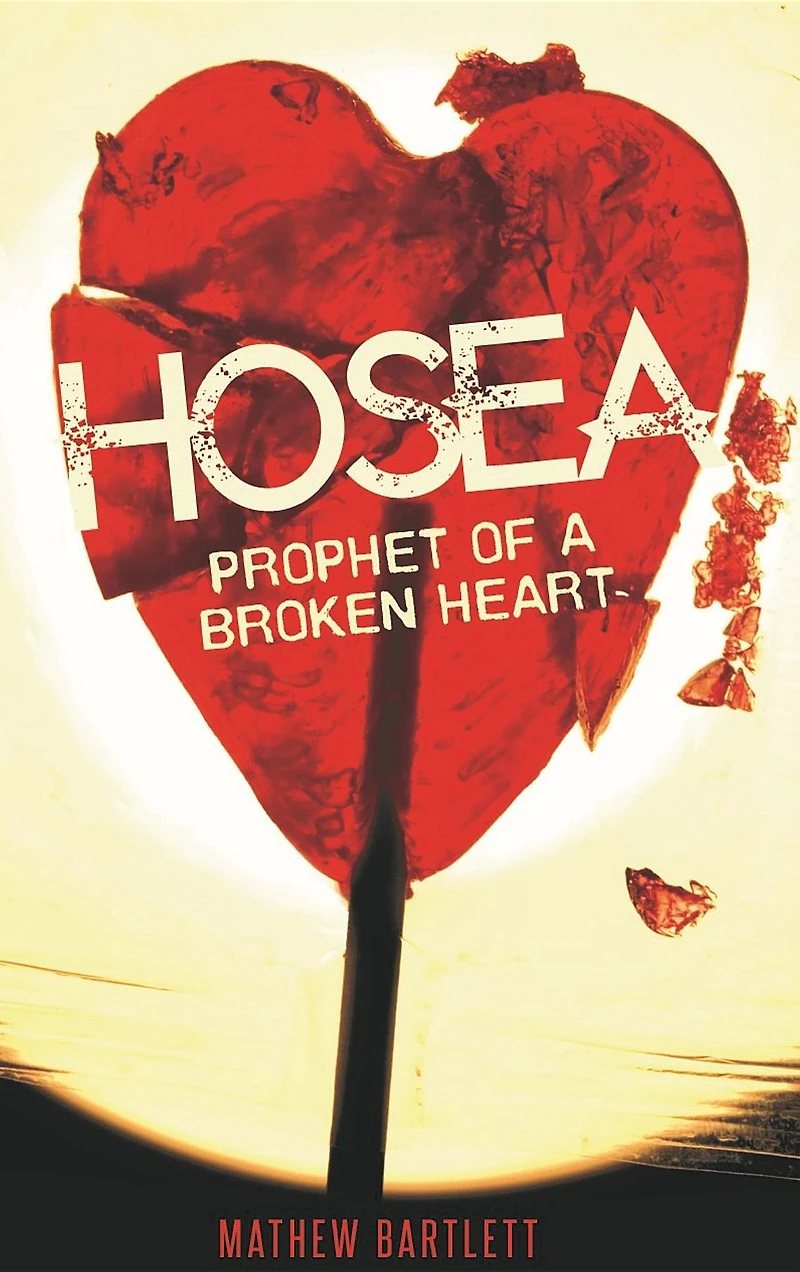 Hosea: Prophet of a Broken Heart