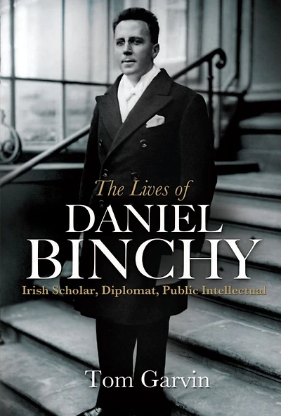 The Lives of Daniel Binchy: Irish Scholar, Diplomat, Public Intellectual
