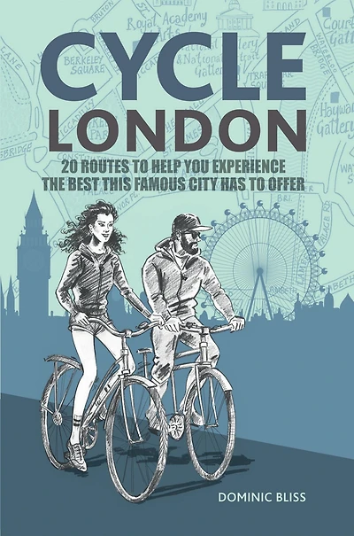 Cycle London: 22 routes to help you experience the best this famous city has to offer