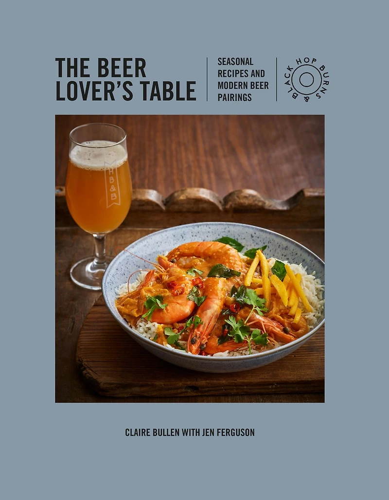 The beer Lover's Table: Seasonal recipes and modern pairings