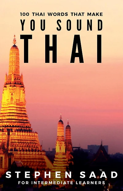 100 Thai Words That Make You Sound Thai: for Intermediate Learners