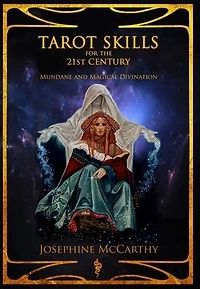 Tarot Skills for the 21st Century: Mundane and Magical Divination