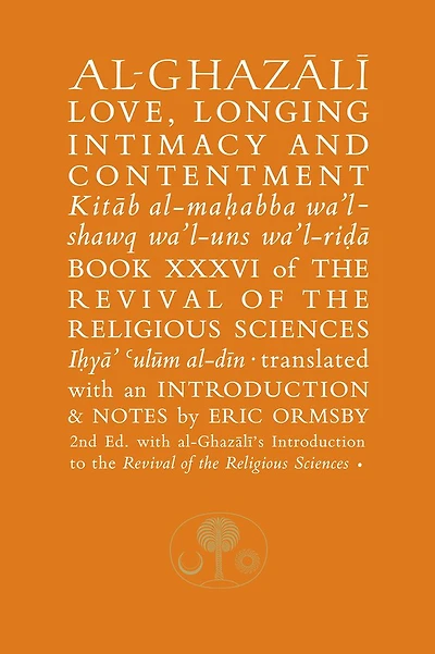 Al-Ghazali on Love, Longing, Intimacy & Contentment