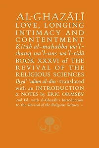 Al-Ghazali on Love, Longing, Intimacy & Contentment
