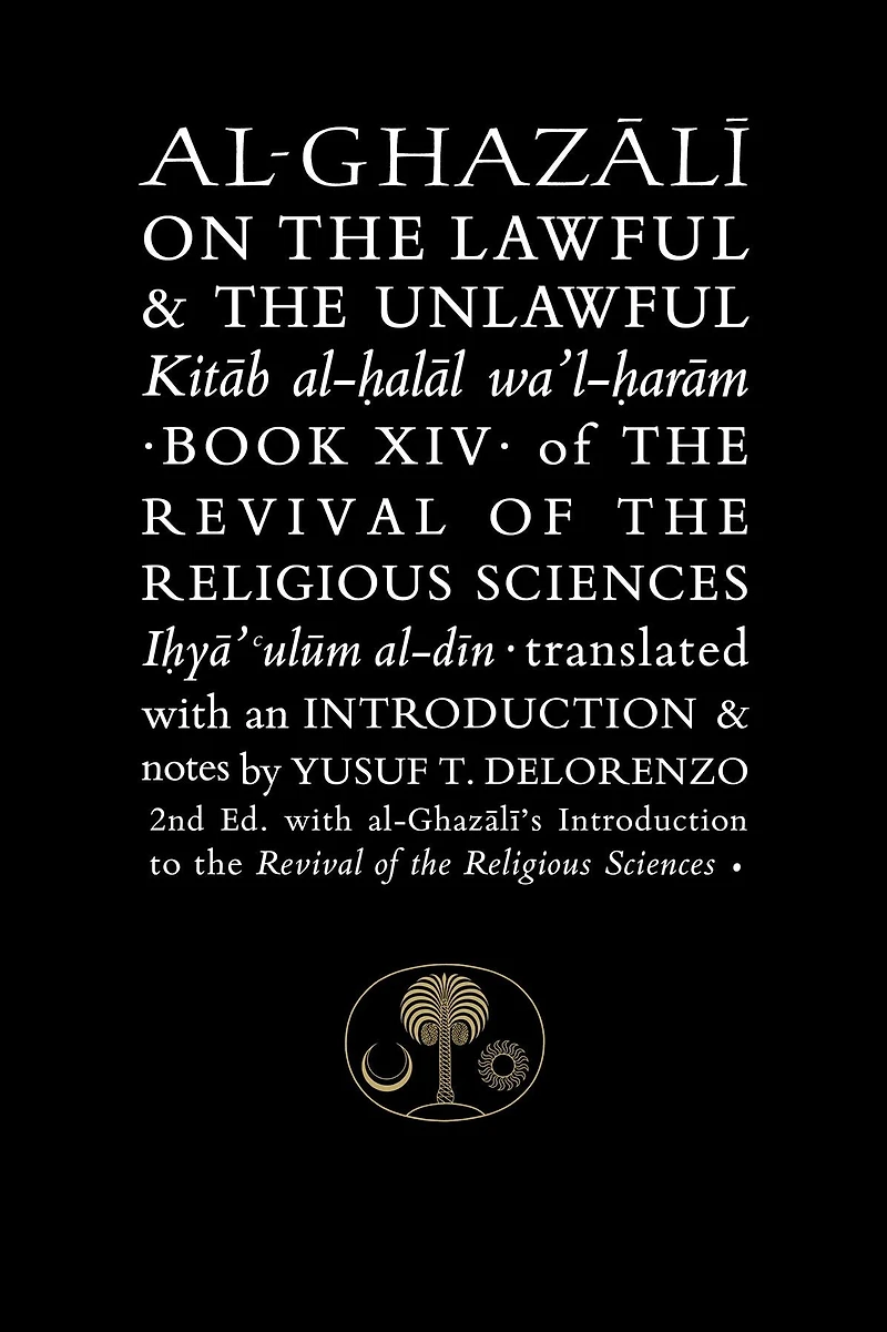 Al-Ghazali on the Lawful & Unlawful: Book XIV of Revival Religious Sciences