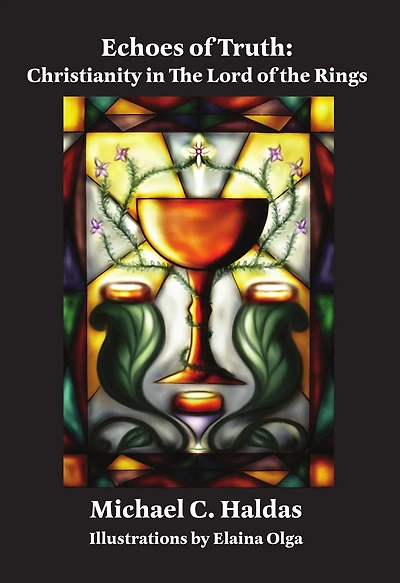 Echoes of Truth: Christianity in The Lord of the Rings - Illustrated Edition