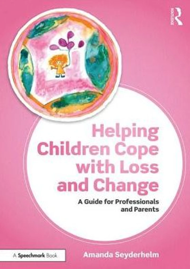 Helping Children Cope with Loss and Change: A Guide for Professionals Parents