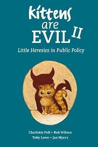 Kittens Are Evil II: Little Heresies in Public Policy