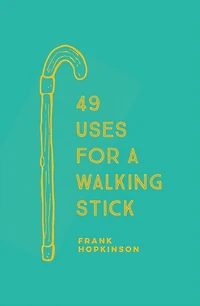 49 Uses for a Walking Stick