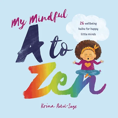 My Mindful A to Zen: 26 Well-Being Haiku for Happy Little Minds