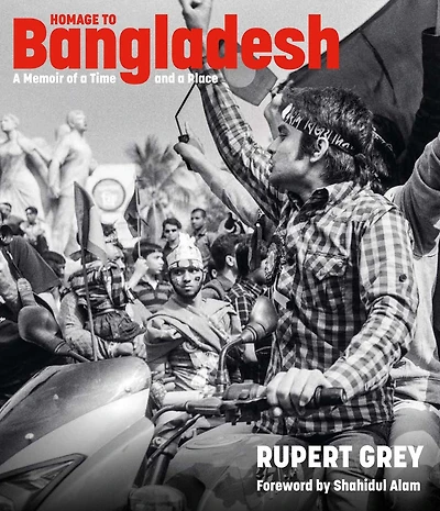 Homage to Bangladesh: A Memoir of a Time and a Place