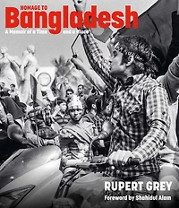 Homage to Bangladesh: A Memoir of a Time and a Place