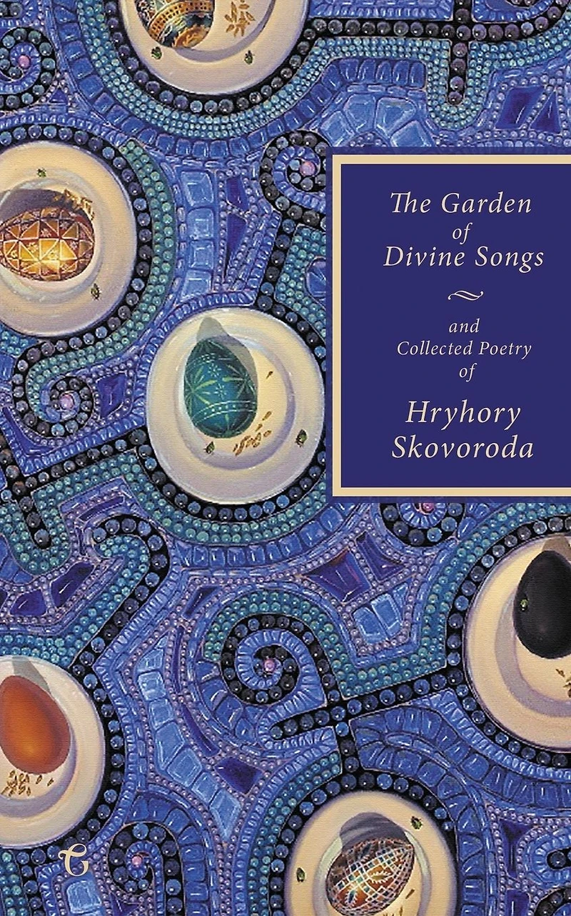 The Garden of Divine Songs and Collected Poetry Hryhory Skovoroda