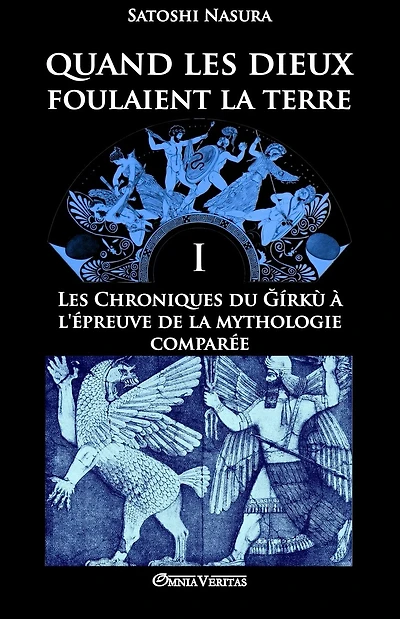 Quand les dieux foulaient la terre I: Les Chroniques du �rk� � l'�preuve de la mythologie compar�e