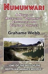 Numunwari: A Novel of Aboriginal "Dreaming", Crocodiles and Cultural Conflict