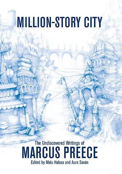 Million-Story City: The Undiscovered Writings of Marcus Preece: Fiction and Screenplays