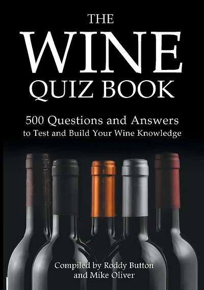 The Wine Quiz Book: 500 Questions and Answers to Test and Build Your Wine Knowledge