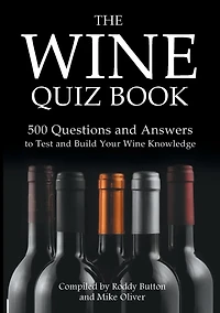 The Wine Quiz Book: 500 Questions and Answers to Test and Build Your Wine Knowledge