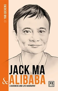 Jack Ma & Alibaba: A Business and Life Biography
