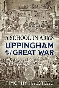 A School in Arms: Uppingham and the Great War