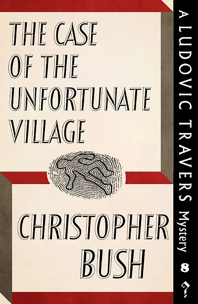 The Case of the Unfortunate Village: A Ludovic Travers Mystery