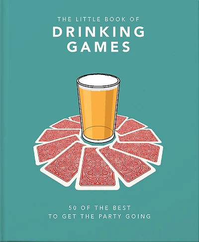 The Little Book of Drinking Games: 50 of the Best to get the Party Going