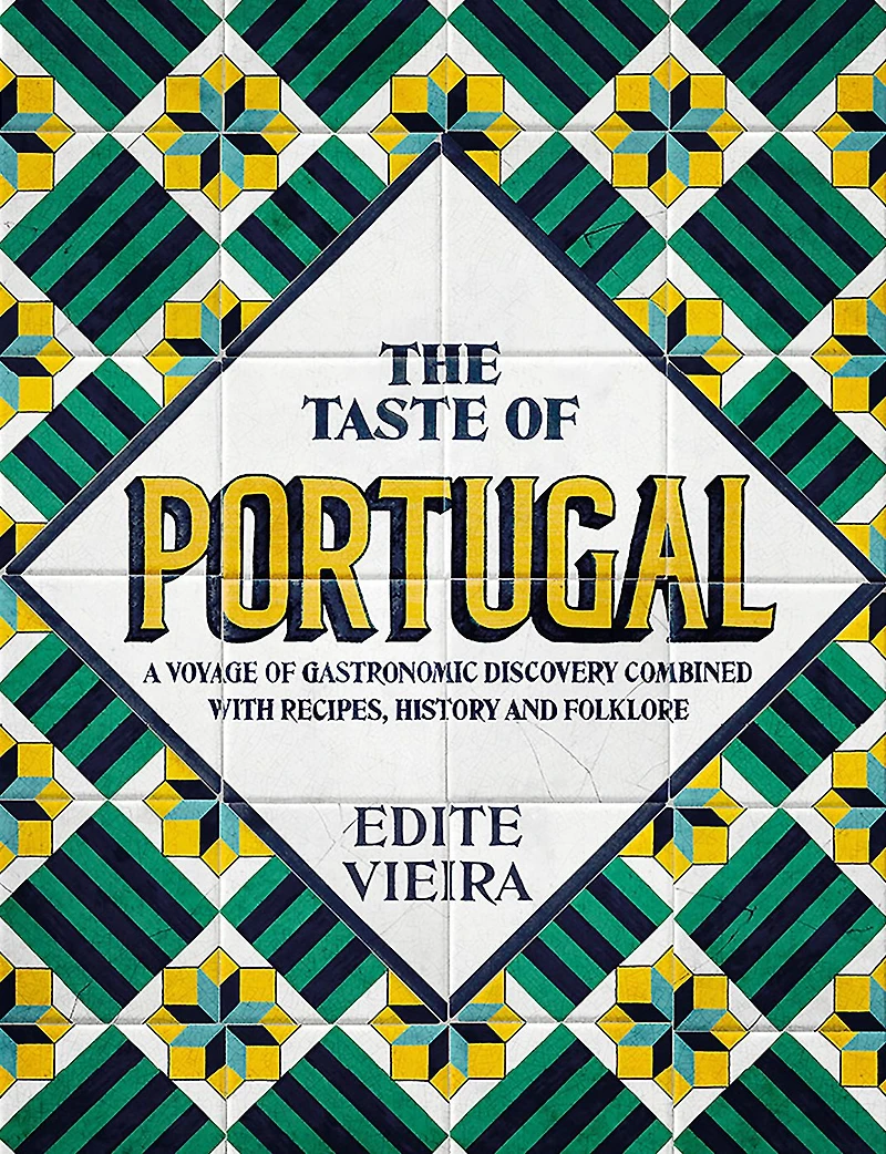 The Taste of Portugal: A Voyage Gastronomic Discovery Combined with Recipes, History and Folklore