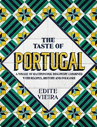 The Taste of Portugal: A Voyage Gastronomic Discovery Combined with Recipes, History and Folklore