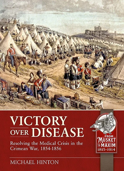 Victory over Disease: Resolving the Medical Crisis in the Crimean War, 1854-1856